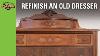 How To Refinish An Old Dresser